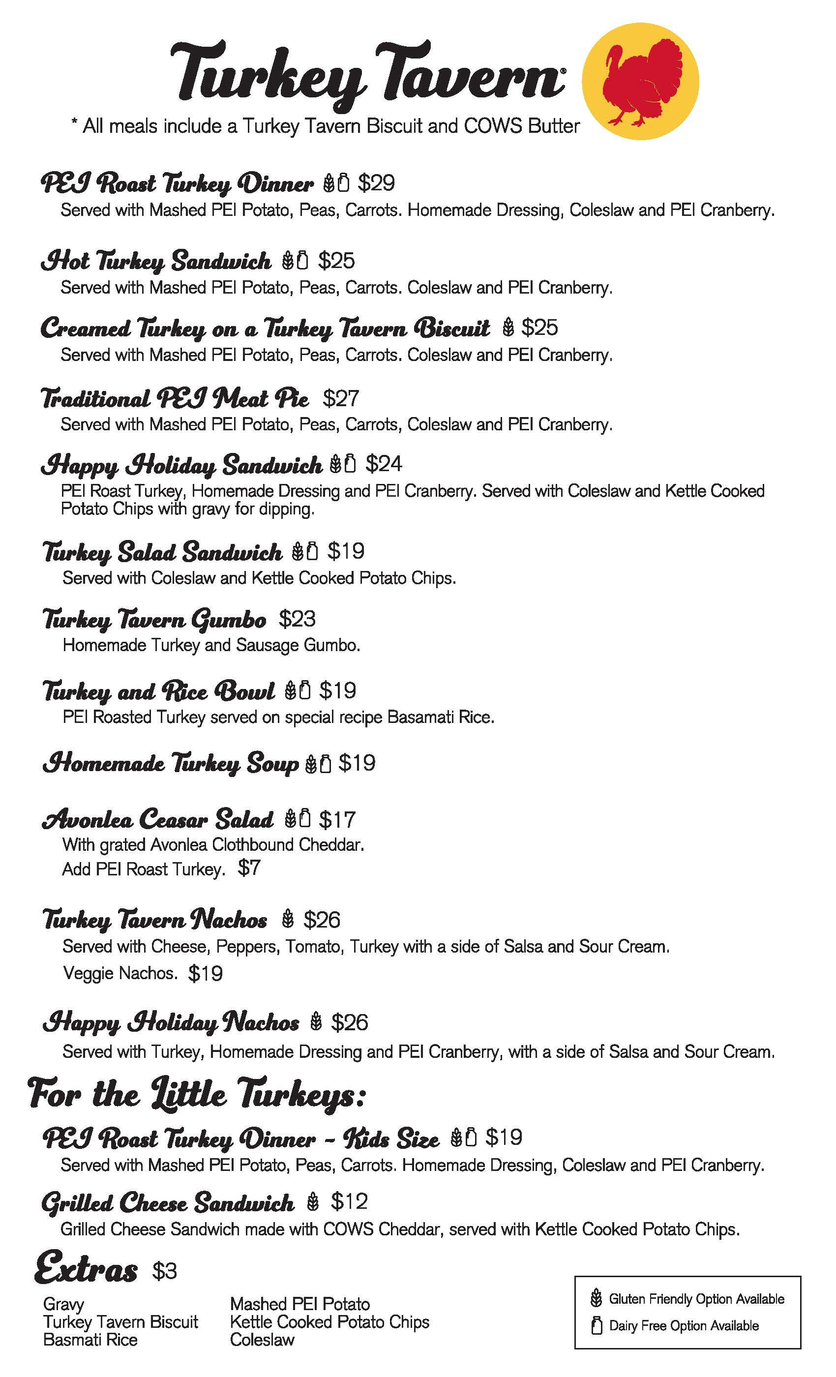 Turkey Tavern Menu - PEI Roast Turkey Dinner $28, Hot Turkey Sandwich $24, Creamed Turkey on a Turkey Tavern Biscuit $24, Traditional PEI Meat Pie $26, Happy Holiday Sandwich $23, Turkey Salad Sandwich $18, Turkey Tavern Gumbo $22, Turkey and Rice Bowl $19
